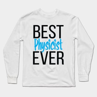 Best Physicist Ever Long Sleeve T-Shirt